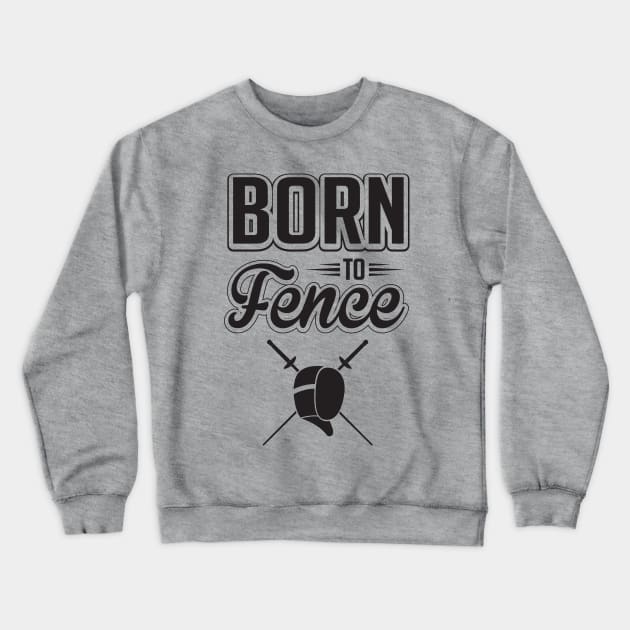 Born to fence Crewneck Sweatshirt by nektarinchen